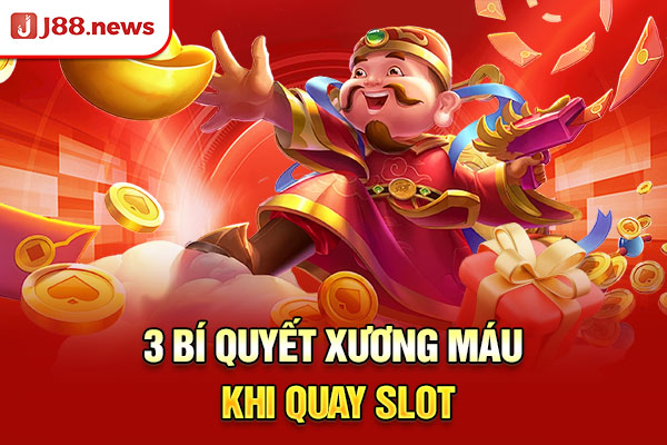 3 bí quyết xương máu khi quay slot 3 bí quyết xương máu khi quay slot