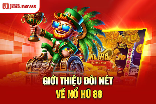 Giới thiệu đôi nét về Nổ Hũ 88 Giới thiệu đôi nét về Nổ Hũ 88